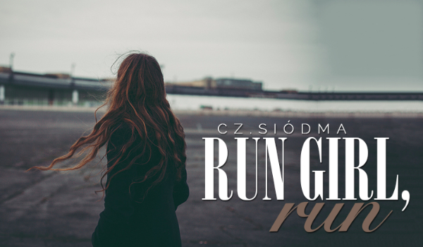 Run girl, run #7