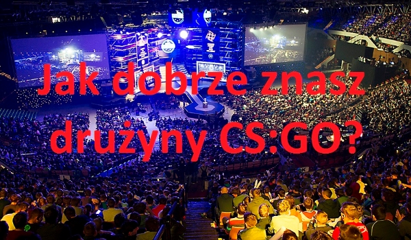 Jak dobrze znasz drużyny CS:GO?