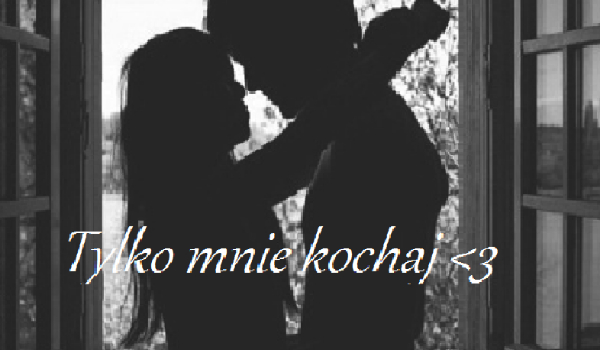 Tylko mnie kochaj #3