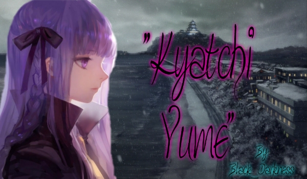 „Kyatchi Yume” #0- Prolog&Przedstawienie postaci.