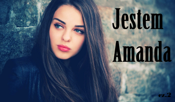 Jestem Amanda… #1