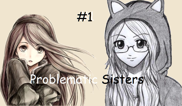 Problematic Sisters #1