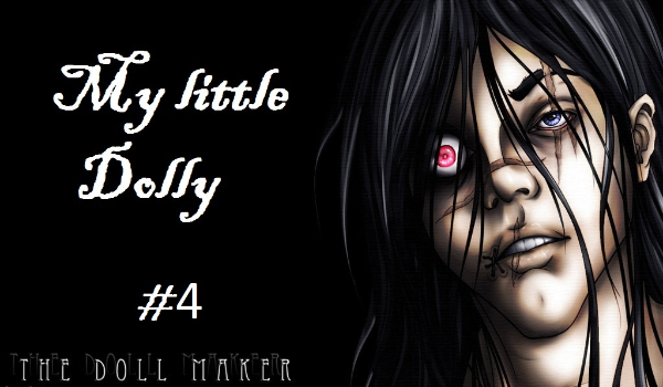 „My little Dolly” – Dollmaker #4 – KONIEC
