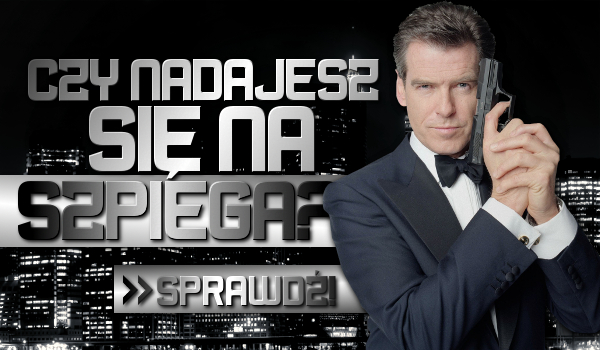 Czy nadajesz się na szpiega?