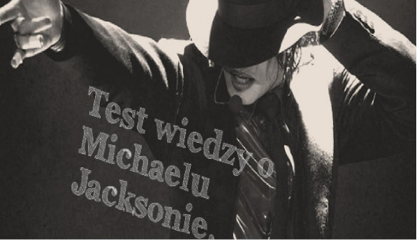 Test wiedzy o Michaelu Jacksonie!