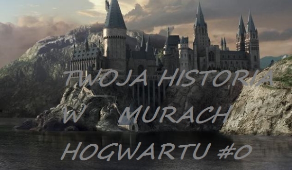 Twoja historia w murach Hogwartu WPROWADZENIE #0