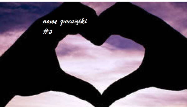 nowe początki #3