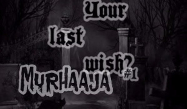 Your last wish? #1 Murhaaja