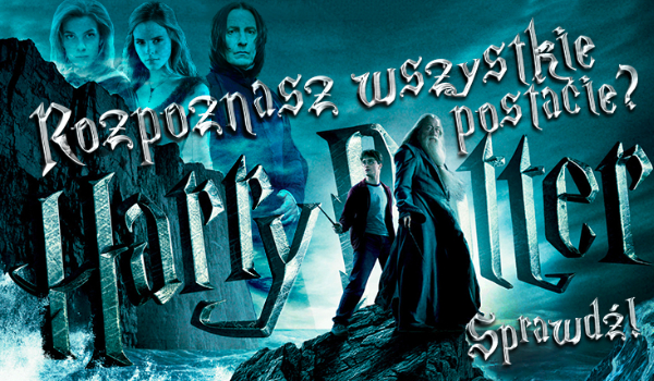 Czy rozpoznasz wszystkie postacie z Harry’ego Pottera? Wersja hard!