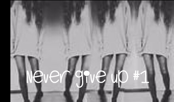 Never give up! #1