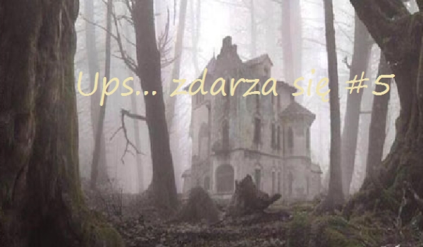 Ups… zdarza się #5 Ciag dalszy!