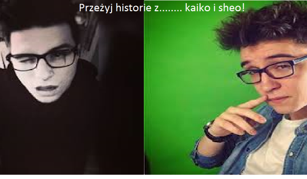 Przeżyj historie z…………………… kaiko i sheo! #2