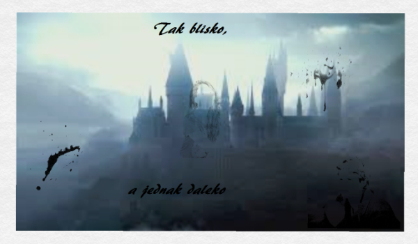 Tak blisko, a jednak daleko #2
