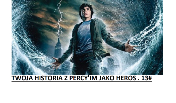 Twoja historia z Percy ' im jako heros . 13#