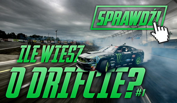 Ile wiesz o drifcie? #1