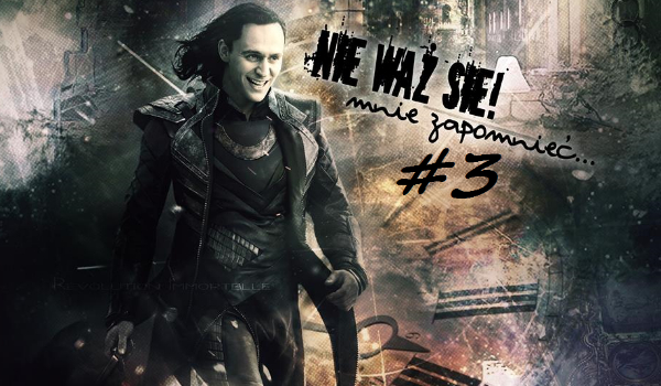 Nie waż się! mnie zamomnieć…