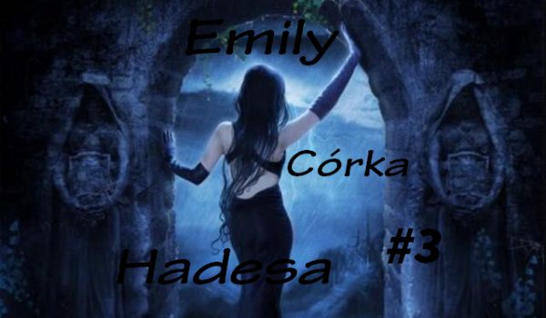 Emily – Córka Hadesa #3