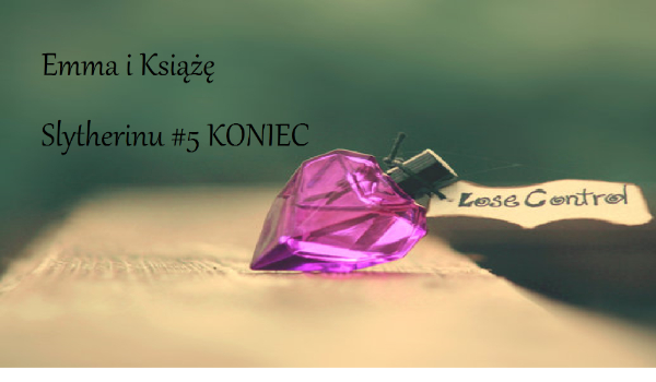 Emma i Książę Slytherinu #5 KONIEC