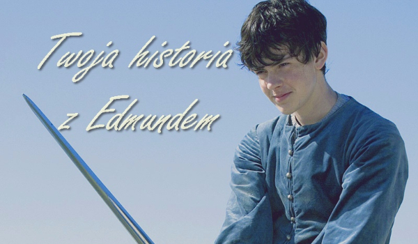 Twoja historia z Edmundem #13