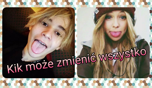 Kik może zmienić wszystko #23