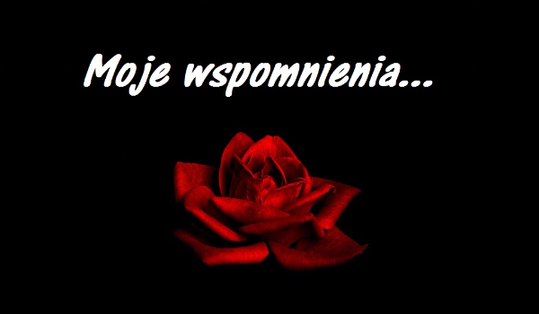 Moje wspomnienia (Część 8 )