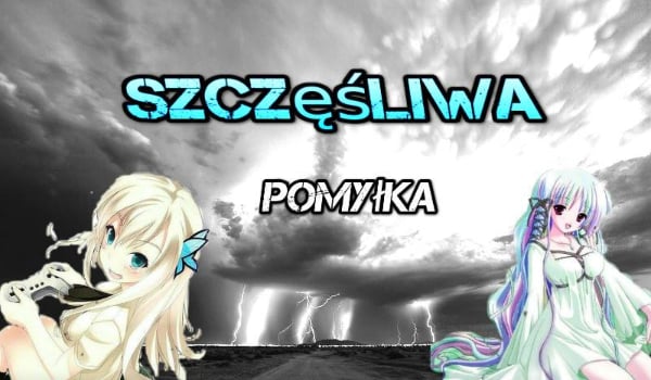 Szczęśliwa pomyłka #5