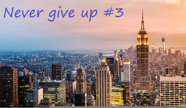 Never give up! #3