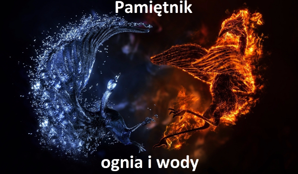 Pamiętnik ognia i wody #1