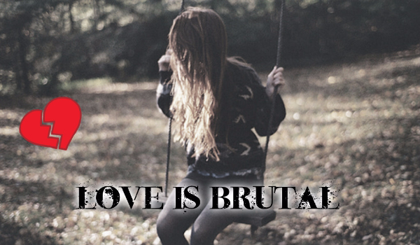Love is brutal #6