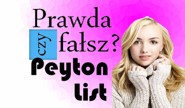 Prawda czy Fałsz? – Peyton List #5