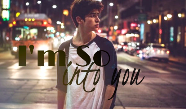 I’m so into you – #1