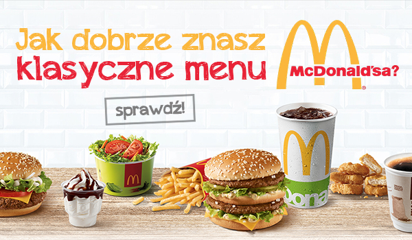 Czy znasz całe klasyczne menu z McDonald’s?