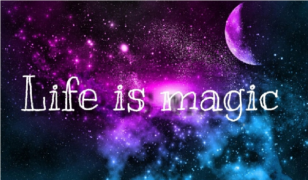 Life is magic #5