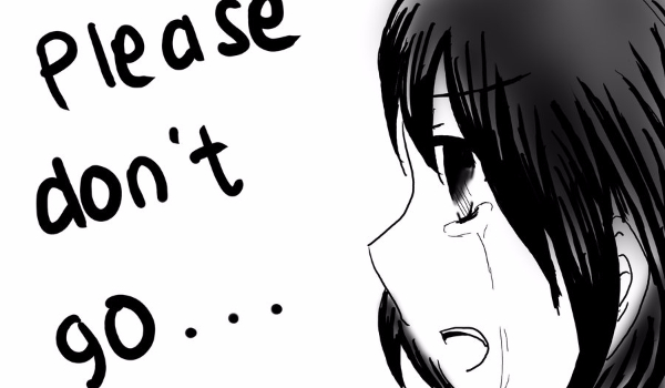 Please don’t go… #1