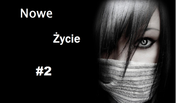 Nowe życie #2.