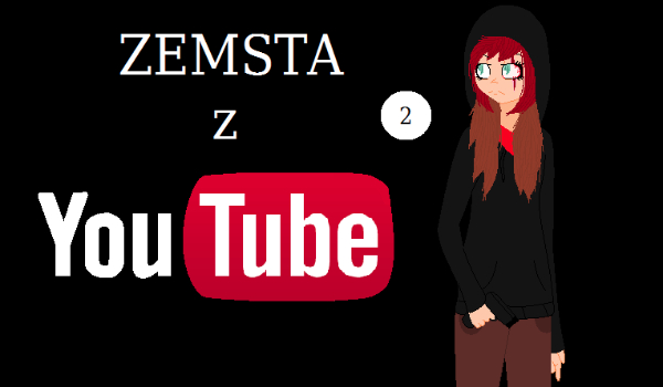 ZEMSTA z Youtube#2