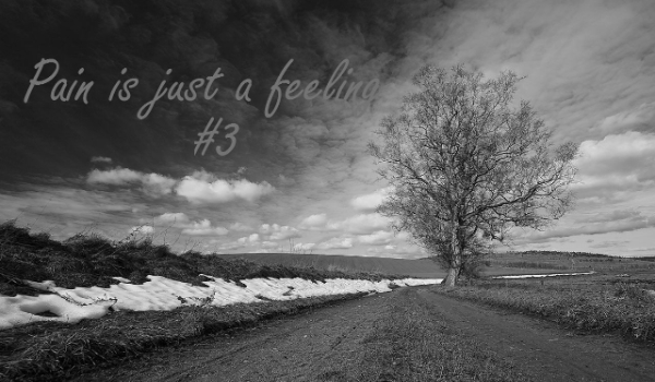 Pain is just a feeling #3