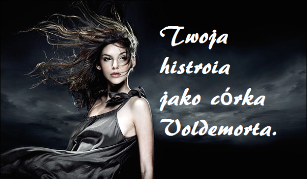 Twoja Historia Jako Córka Vordemorta cz.4