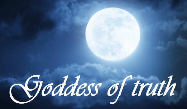 Goddess of truth – część 2 – Wielkie wyznanie