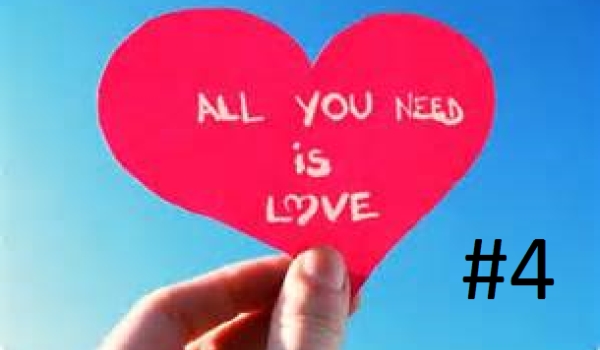 All you need is love #4