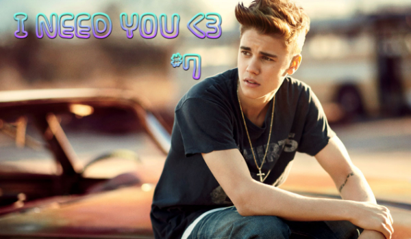 #7 I NEED YOU „KOCHAM CIĘ”