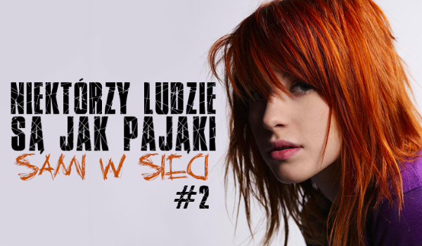 Niektórzy ludzie są jak pająki – sami w sieci #2