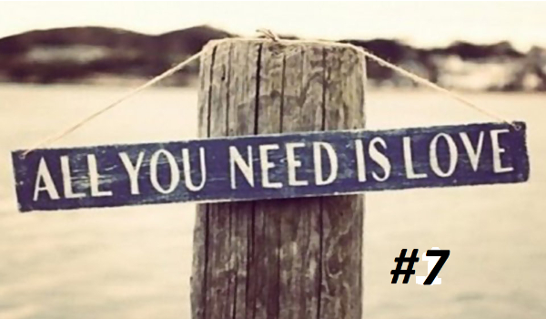 All you need is love #7