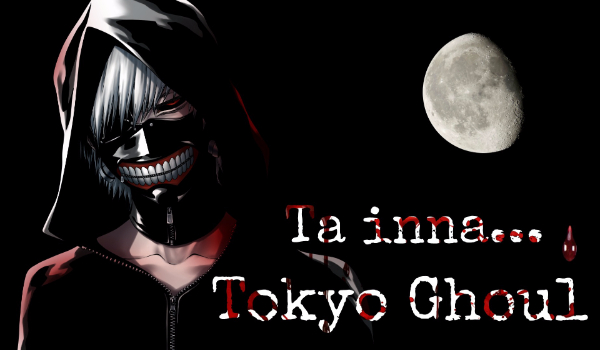 Ta inna…- Tokyo Ghoul #1