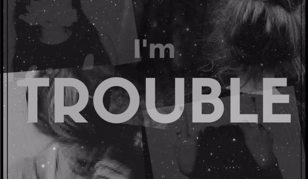 I’m Trouble #3