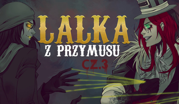 Lalka z przymusu #3