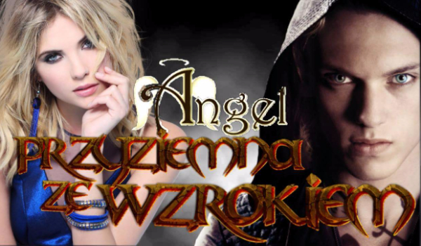 Angel.Przyziemna ze Wzrokiem.#2