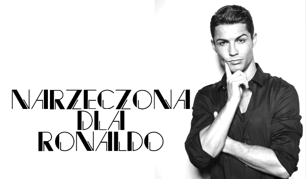 Narzeczona dla Ronaldo – część 12