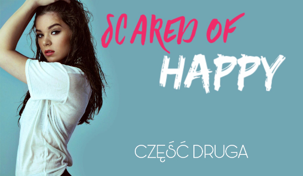 Scared of happy #2