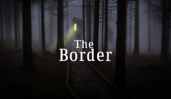 The Border. Part 1